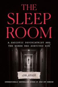 The Sleep Room: A Sadistic Psychiatrist and the Women Who Survived Him Cover