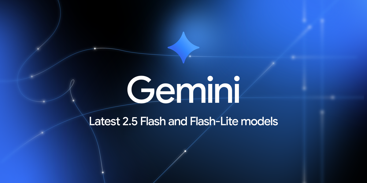 Continuing to bring you our latest models, with an improved Gemini 2.5 Flash and Flash-Lite release