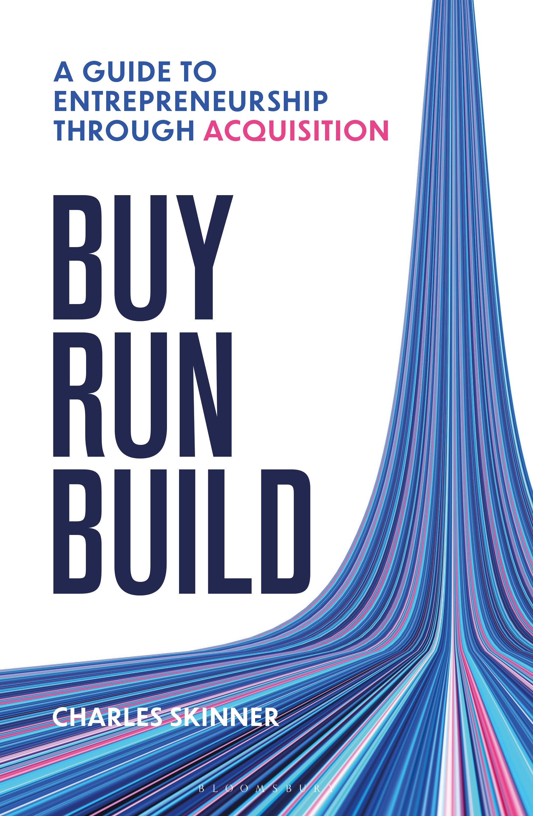 Book cover for "Buy Run Build: A Guide to Entrepreneurship Through Acquisition" by Charles Skinner.