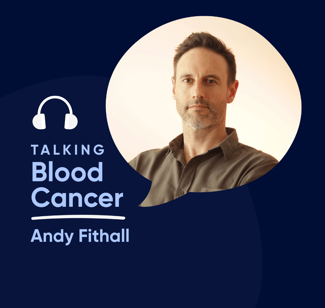 Talking Blood Cancer Podcast: Coping with uncertainty