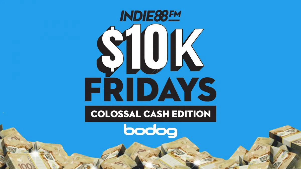 Indie88’s 10K Fridays – Colossal Cash Edition!