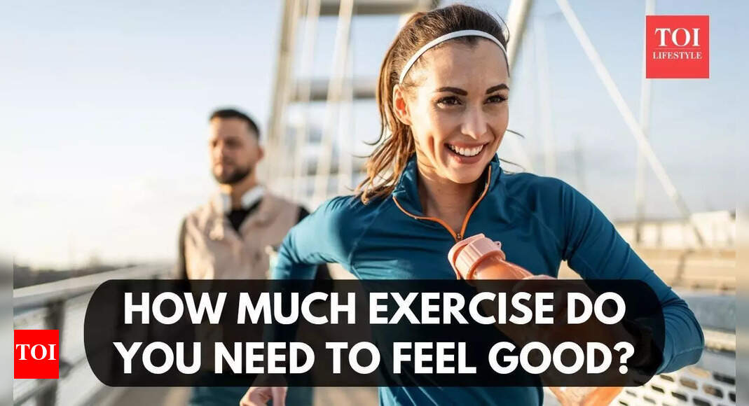 How much exercise do you need to feel good? |