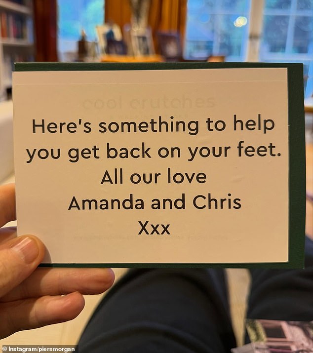 Piers shared a picture of the note sent from Amanda and Chris, which read: 'Here's something to help get you back on your feet. All our love, Amanda and Chris xxx'