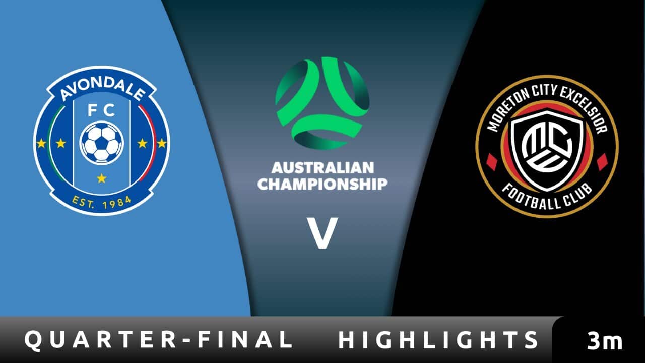 Avondale FC v Moreton City Excelsior FC - Highlights - Australian Championship 2025