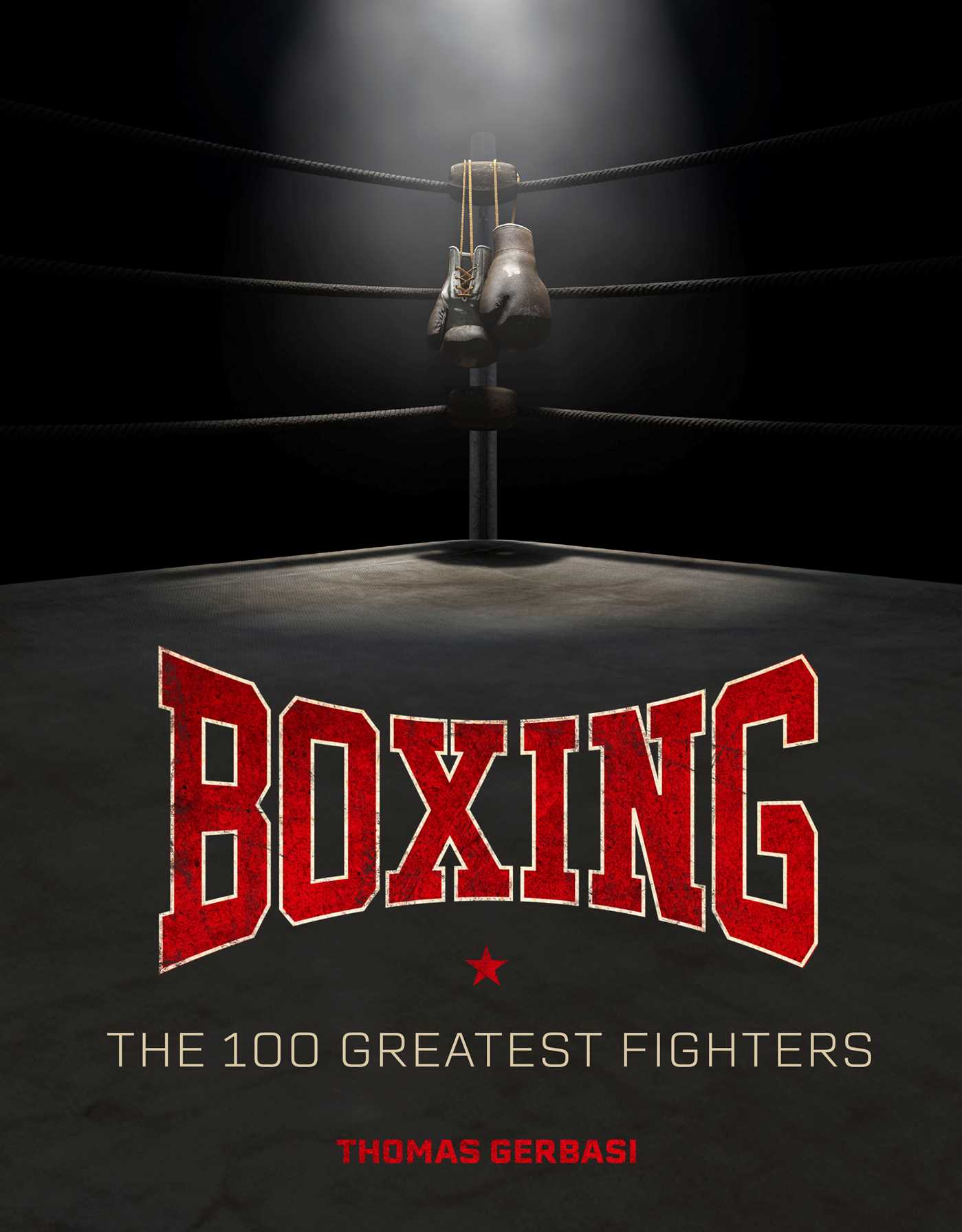 Check Out Tom Gerbasi's Book, Boxing: The 100 Greatest Fighters