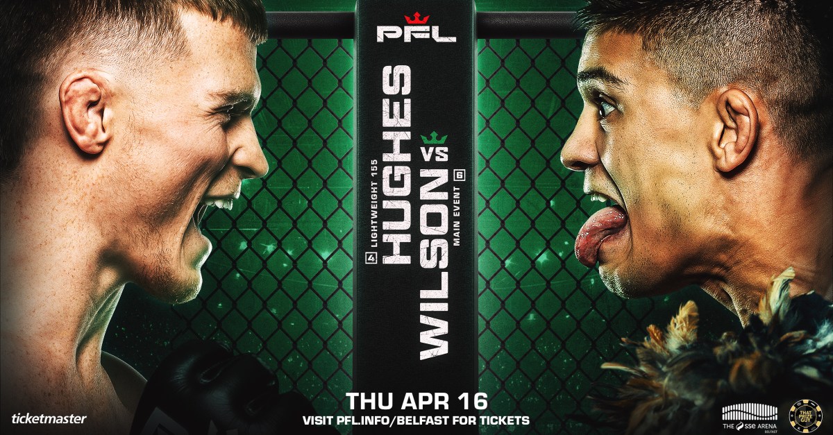 PFL Belfast official for April 16 on ESPN 2 | Hughes vs. Wilson