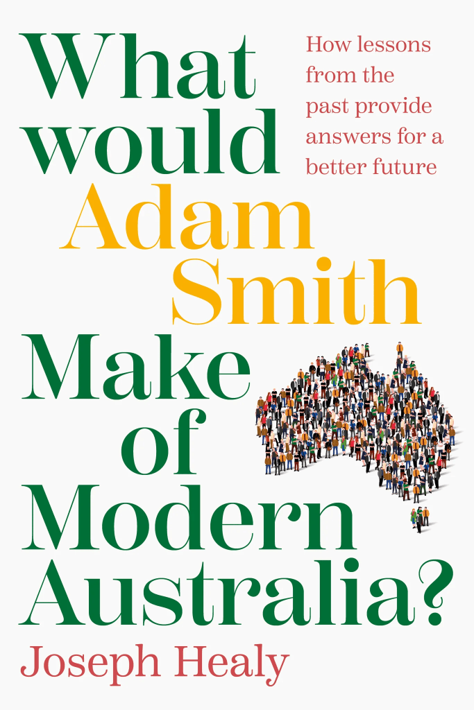 Book cover for 'What would Adam Smith Make of Modern Australia?' by Joseph Healy, featuring a crowd of diverse people forming the shape of Australia, with the title prominently displayed in colorful text.