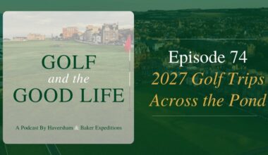 What you need to know for planning the 2027 golf trip across the pond