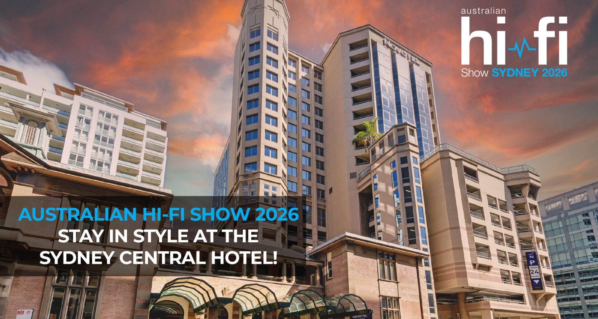 Travelling to attend the 2026 Hi-Fi Show in Sydney? Score discounted accommodation right at the show venue – Sydney Central Hotel