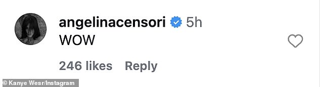 Censori's younger sister Angelina complimented the video by simply saying, 'WOW'