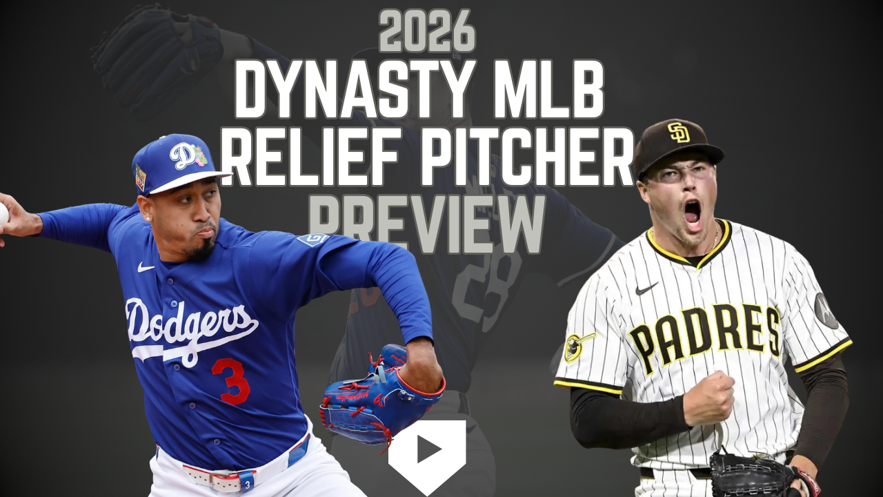 2026 Dynasty MLB Relief Pitcher Preview