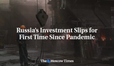 Russia’s Investment Slips for First Time Since Pandemic