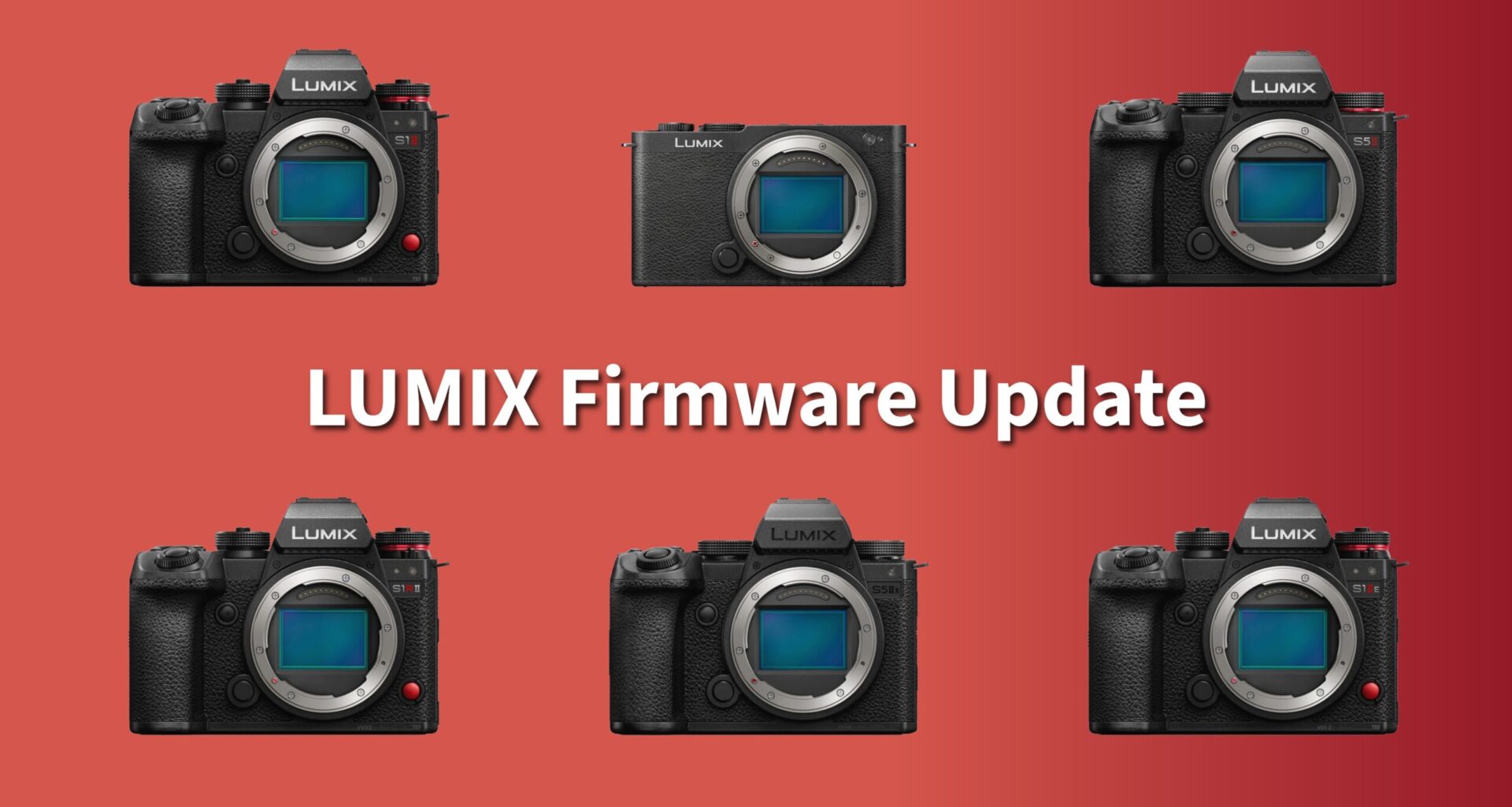 Panasonic LUMIX S1RII, S1II, S1IIE, S5II, S5IIX, S9 - Firmware Update Released
