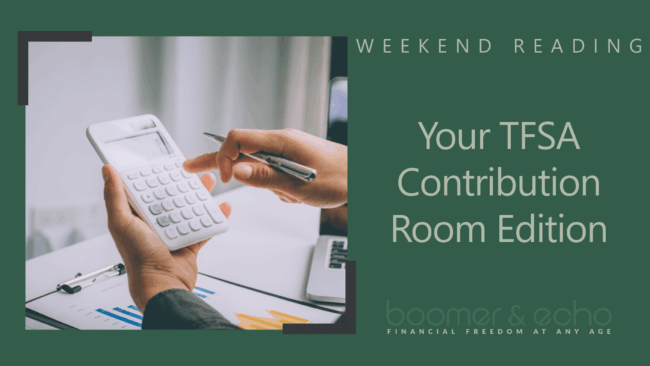 Weekend Reading: Your TFSA Contribution Room Edition