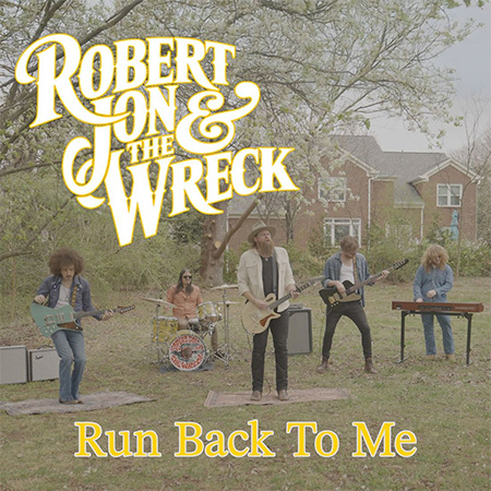 Robert Jon and the Wreck unveils "Run Back To Me"