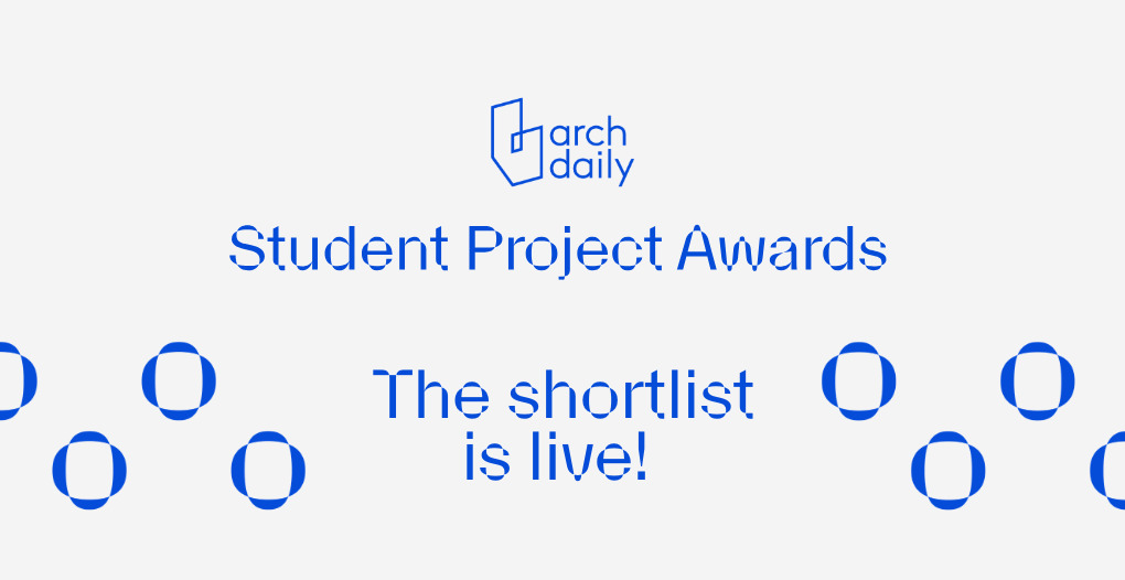 The 20 Shortlisted Projects of the ArchDaily Student Project Awards