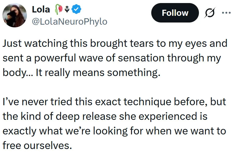 Tweet reading "Just watching this brought tears to my eyes and sent a powerful wave of sensation through my body… It really means something. I’ve never tried this exact technique before, but the kind of deep release she experienced is exactly what we’re looking for when we want to free ourselves."