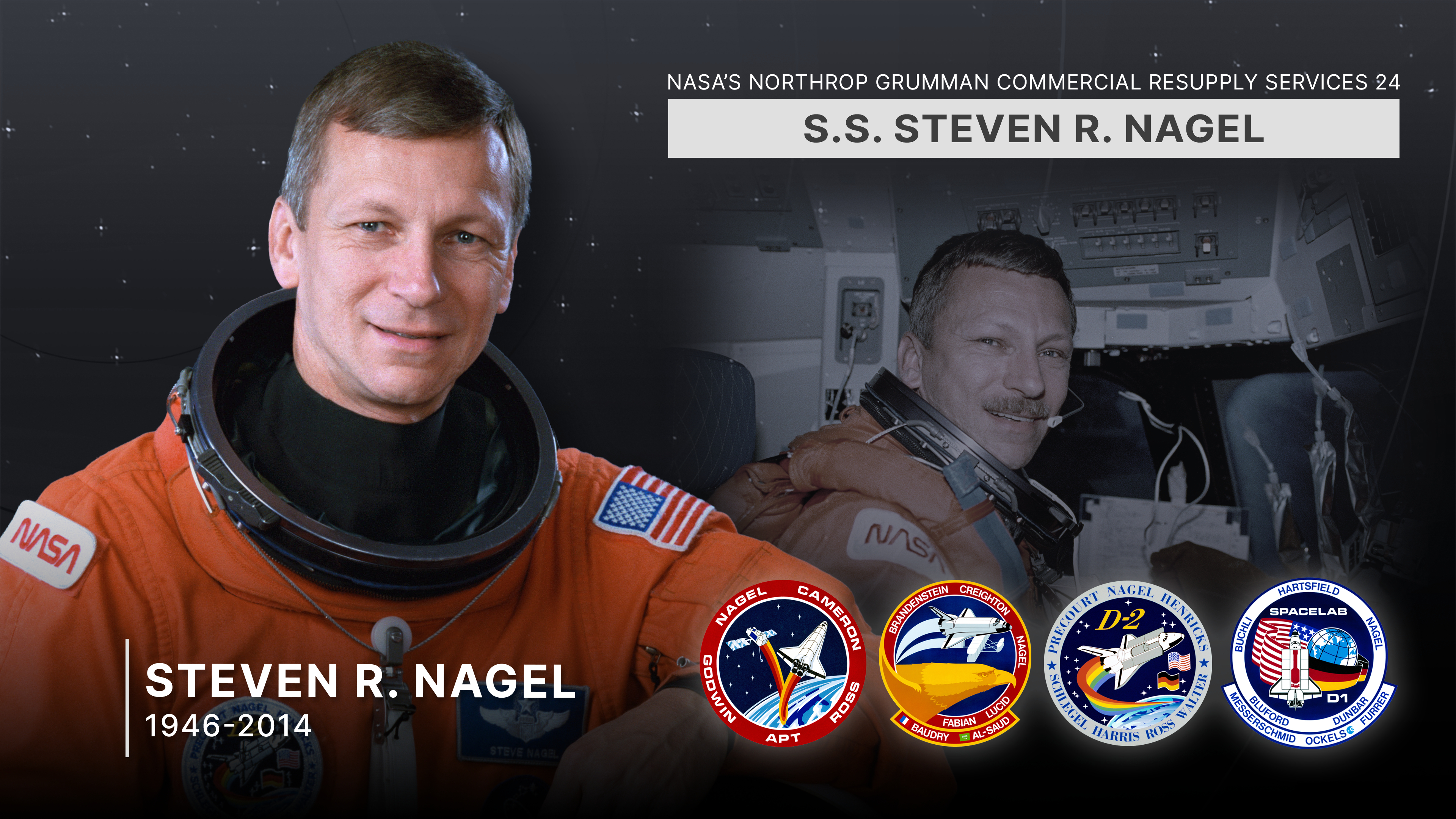 NASA&rsquo;s Northrop Grumman Commercial Resupply Services 24 spacecraft is named in honor of NASA astronaut Steven Nagel.