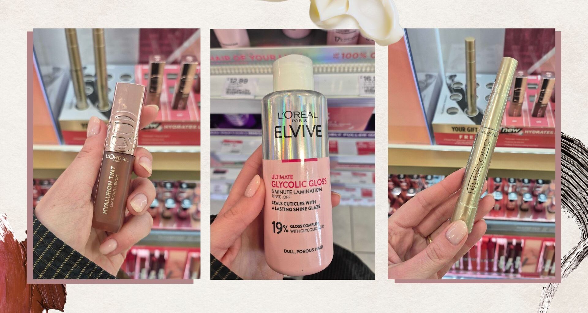 A collage showing Digital Beauty Writer, Naomi Jamieson's hand holding the L'Or&eacute;al Paris Lip Tint, the Glycolic Hair Gloss and Telescopic Mascara, in front of the L'Or&eacute;al counter at Boots/ in a cream template with 3 makeup and skincare swatches.