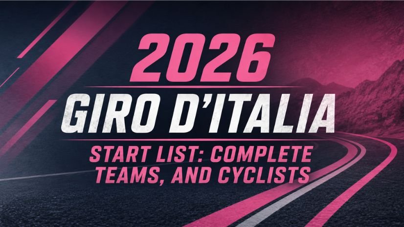 2026 Giro d'Italia Start List: Complete Teams, and Cyclists