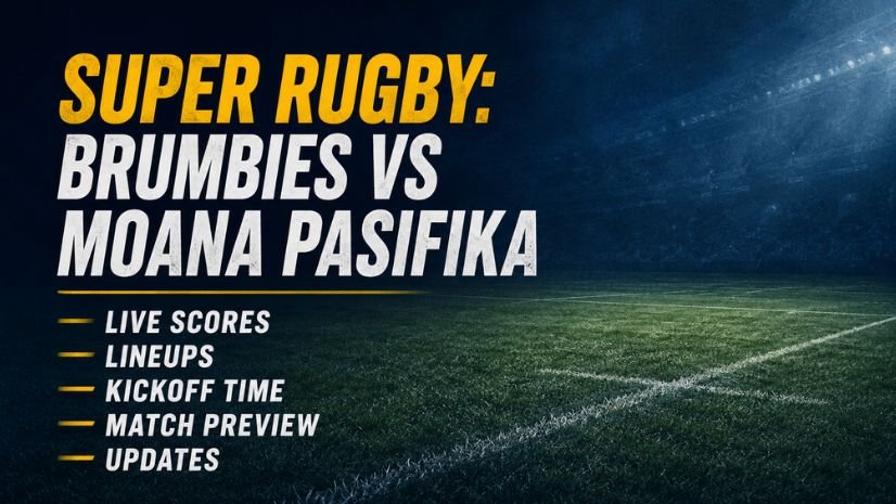 Super Rugby: Brumbies vs Moana Pasifika Live Scores, Lineups, Kickoff Time, Match Preview and Updates