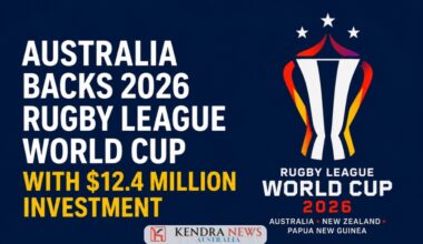 kendranews australia | Australia backs 2026 Rugby League World Cup with $12.4 million investment ahead of global tournament kickoff