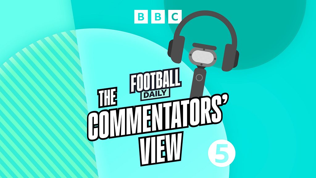 Football Daily, The Commentators’ View: Euro success & Carol or Rachel?