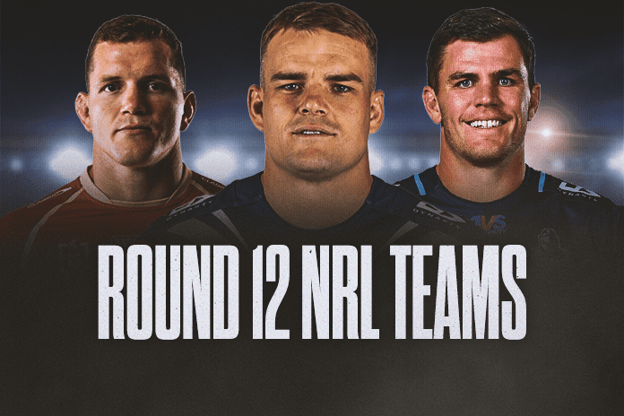 NRL Team Lists Round 12 2026: Full squads, ins and outs for every club