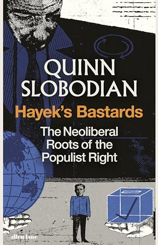 Hayek's Bastards Quinn Slobodian