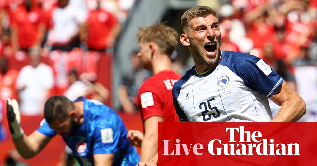 Canada v Bosnia and Herzegovina: World Cup 2026 – live | World Cup 2026