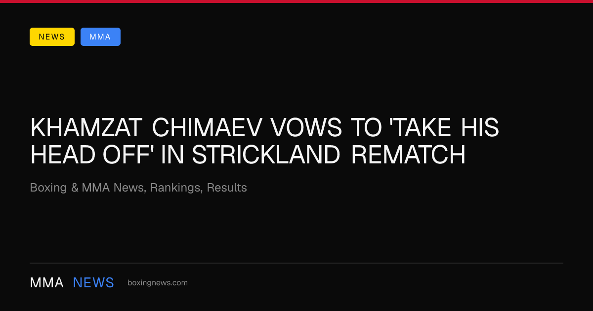 Khamzat Chimaev vows to 'take his head off' in Strickland rematch