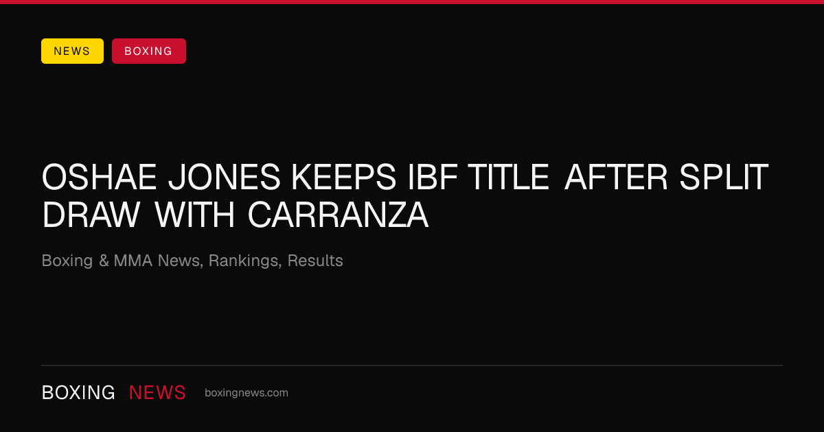 Oshae Jones keeps IBF title after split draw with Carranza