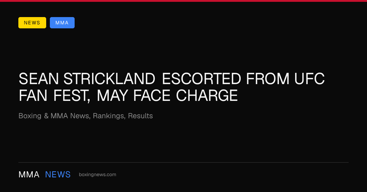 Sean Strickland escorted from UFC Fan Fest, may face charge