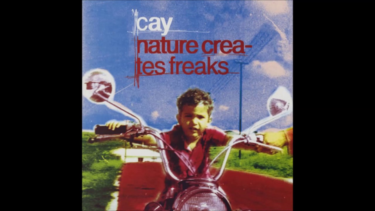 Cay, Nature Creates Freaks - YouTube