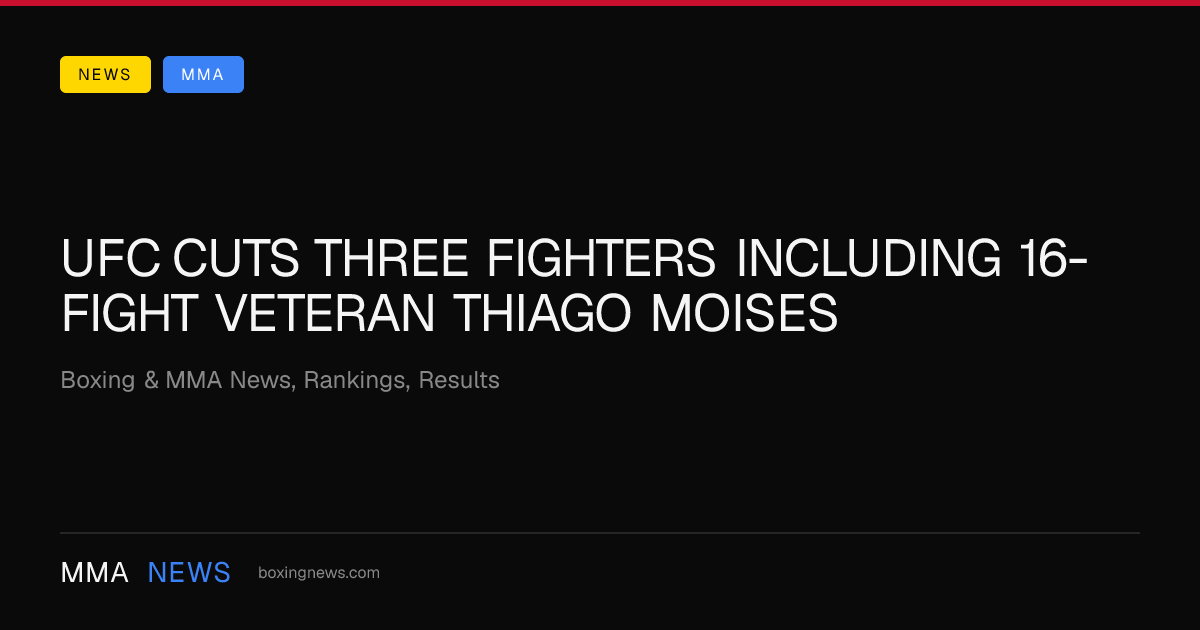 UFC cuts three fighters including 16-fight veteran Thiago Moises