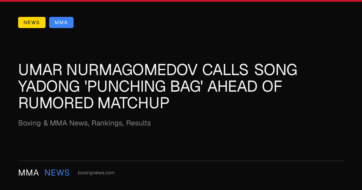 Umar Nurmagomedov calls Song Yadong 'punching bag' ahead of rumored matchup