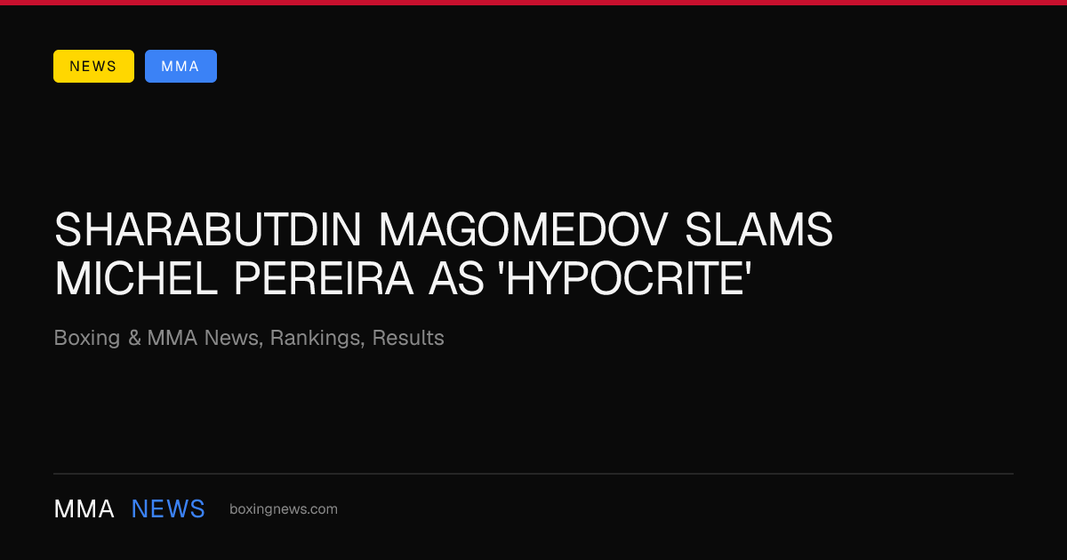Sharabutdin Magomedov slams Michel Pereira as 'hypocrite'