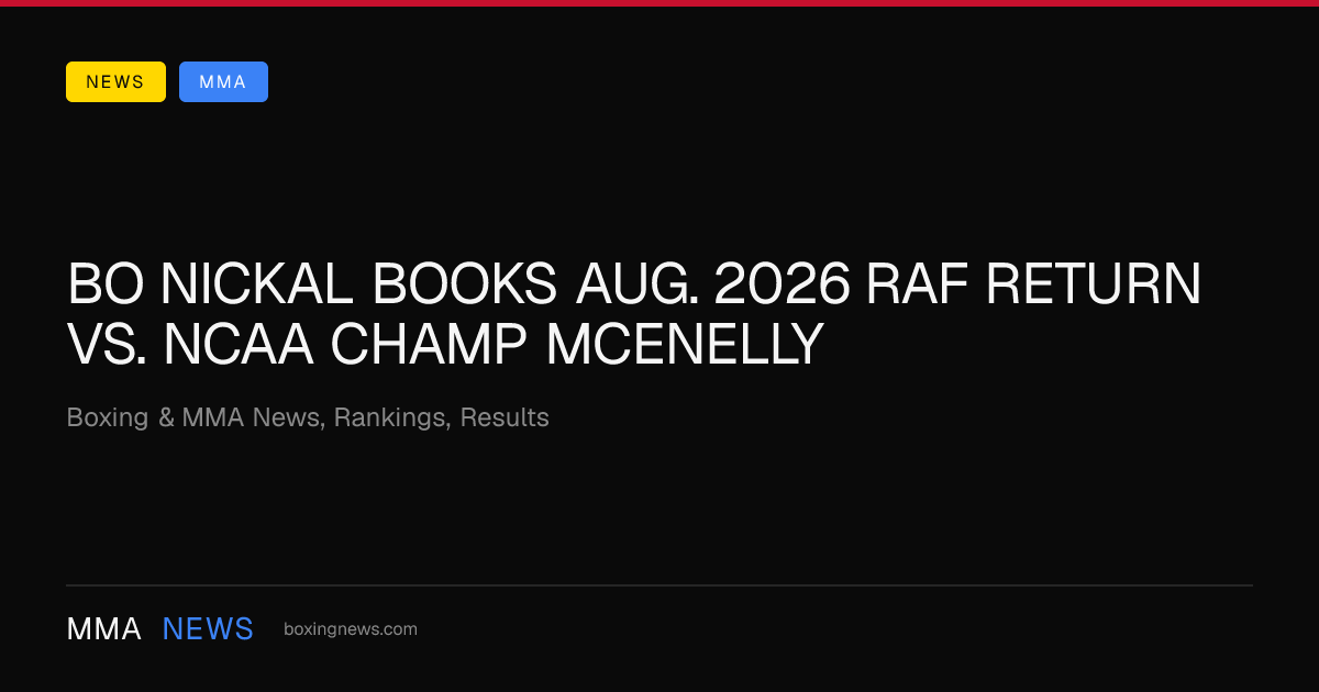 Bo Nickal books Aug. 2026 RAF return vs. NCAA champ McEnelly
