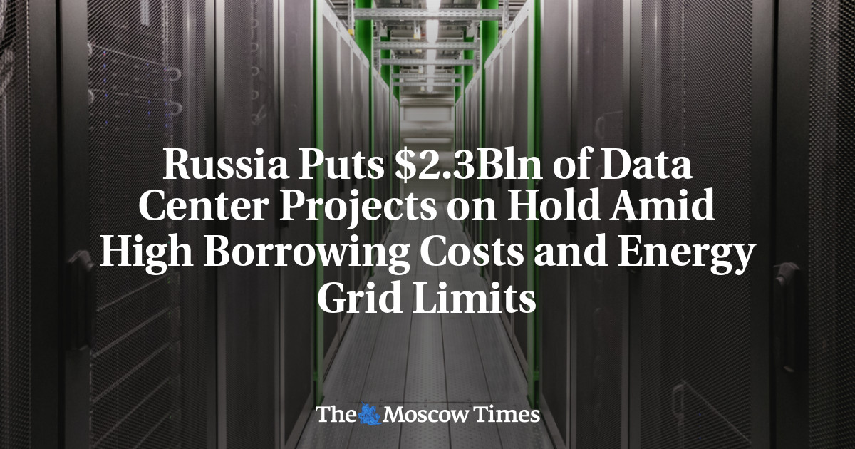 Russia Puts $2.3Bln of Data Center Projects on Hold Amid High Borrowing Costs and Energy Grid Limits