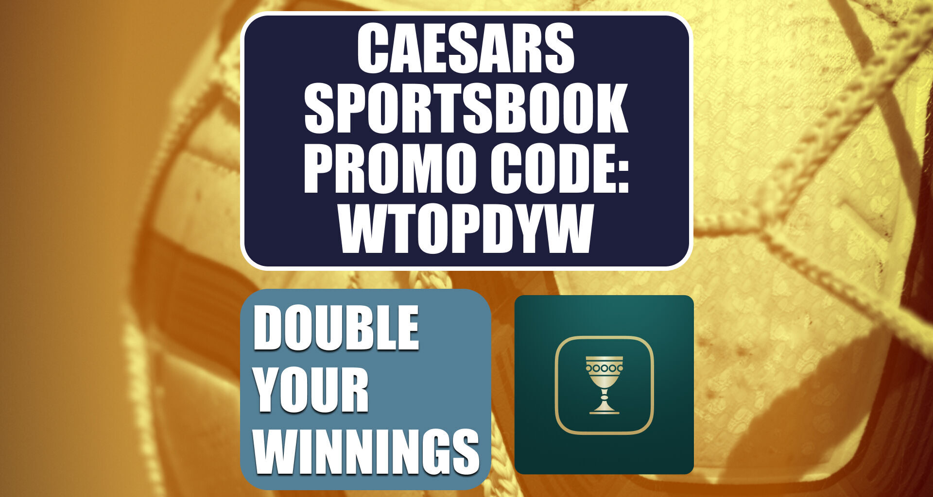 Caesars Sportsbook Promo Code WTOPDYW: Double Your Winnings on MLB, World Cup This Week