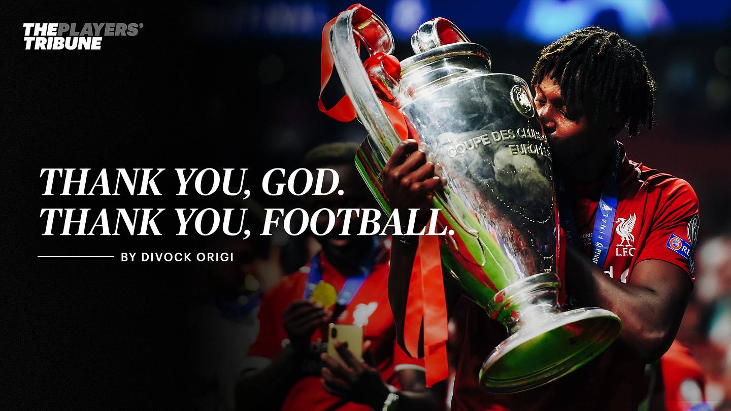 Thank You, God. Thank You, Football. by Divock Origi