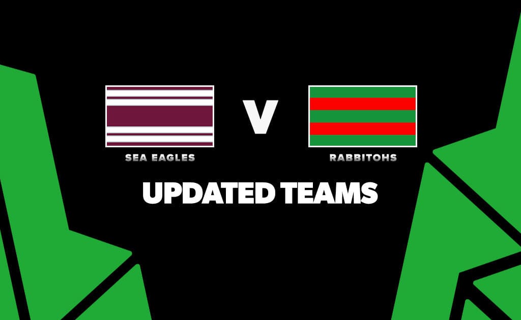 Updated Team Lists: Sea Eagles vs Rabbitohs - Round 14, 2026