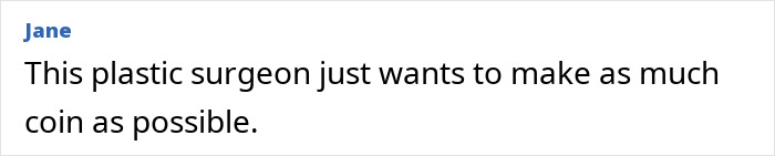 Comment criticizing a plastic surgeon's profit focus in plastic surgery regrets discussion Comment criticizing a plastic surgeon's profit focus in plastic surgery regrets discussion