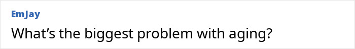 Comment questioning the biggest problem with aging and procedures Comment questioning the biggest problem with aging and procedures