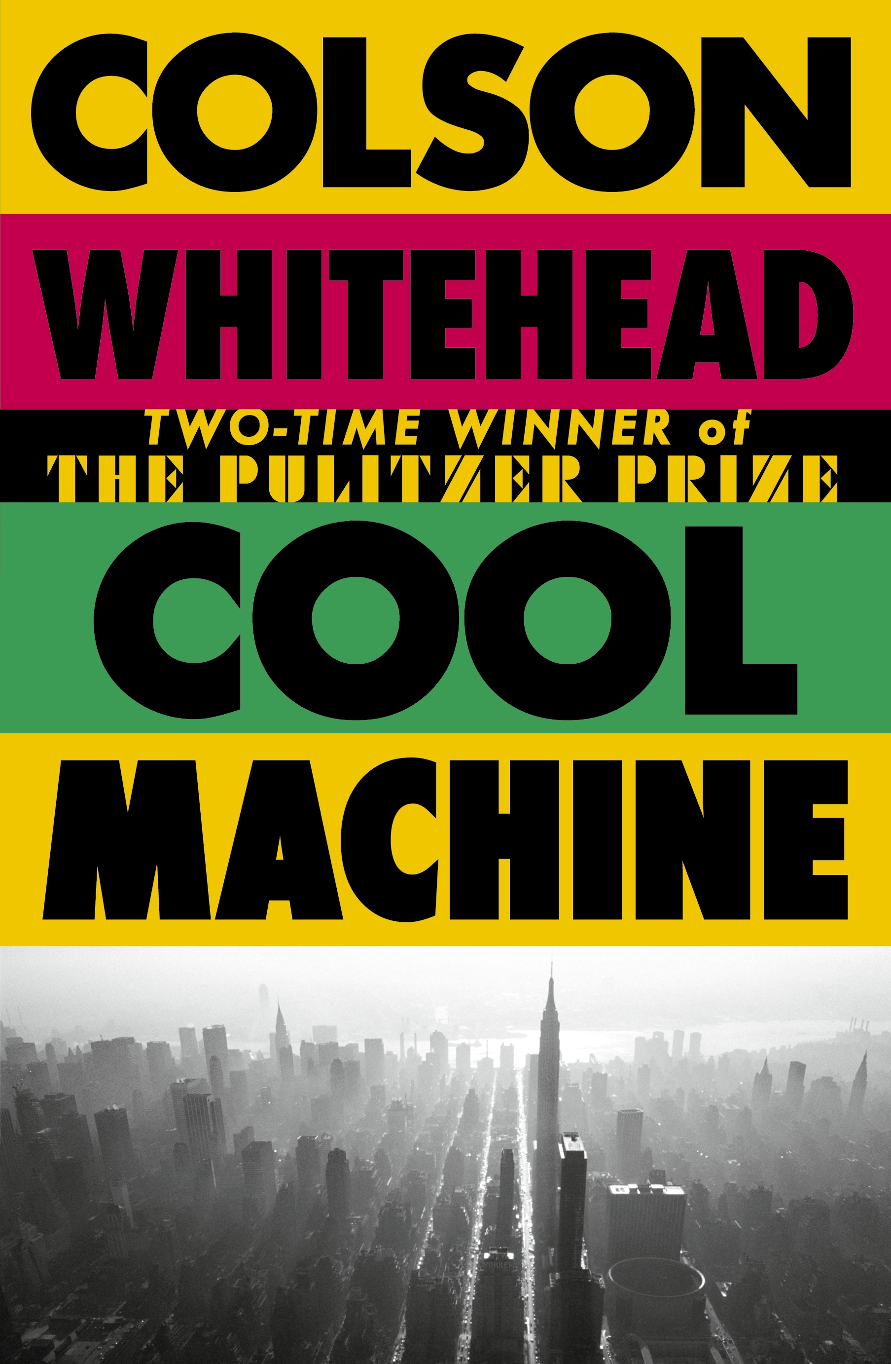Cover of Cool Machine by Colson Whitehead, featuring black text on bands of yellow, red and green, above a photo of New York.