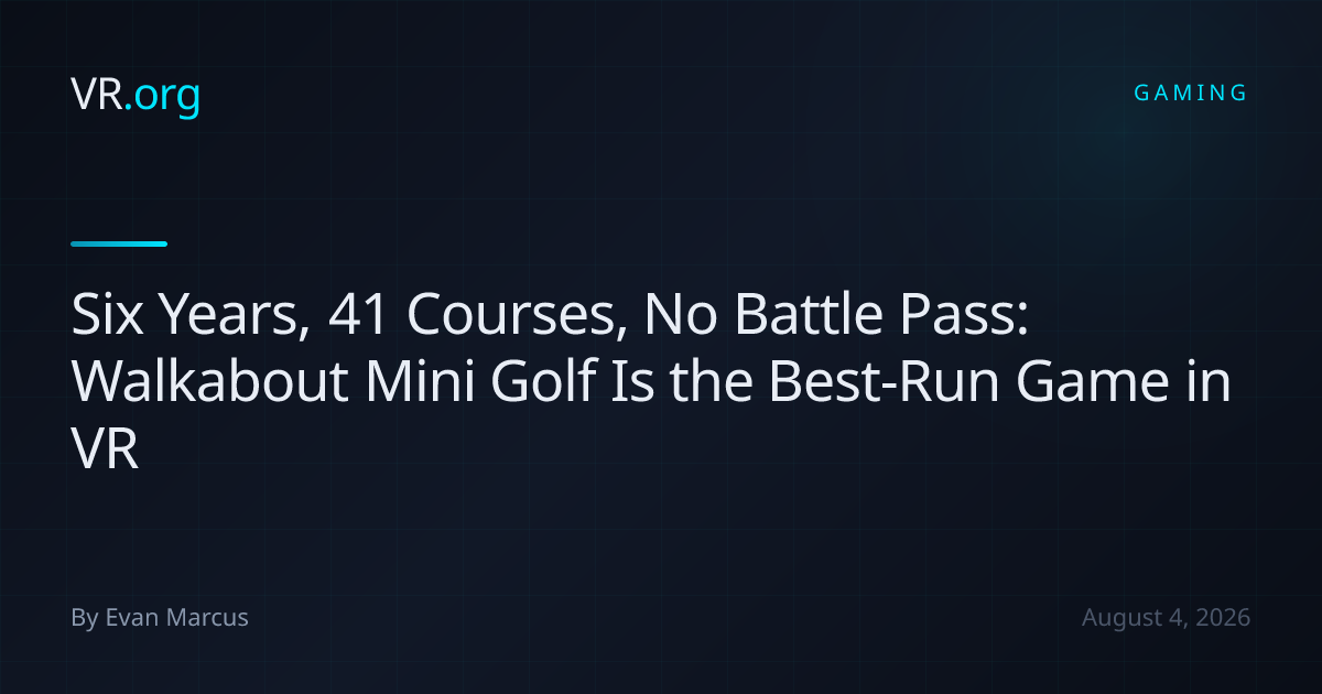 Six Years, 41 Courses, No Battle Pass: Walkabout Mini Golf Is the Best-Run Game in VR