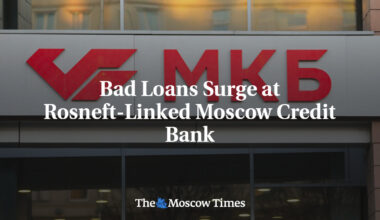 Bad Loans Surge at Rosneft-Linked Moscow Credit Bank