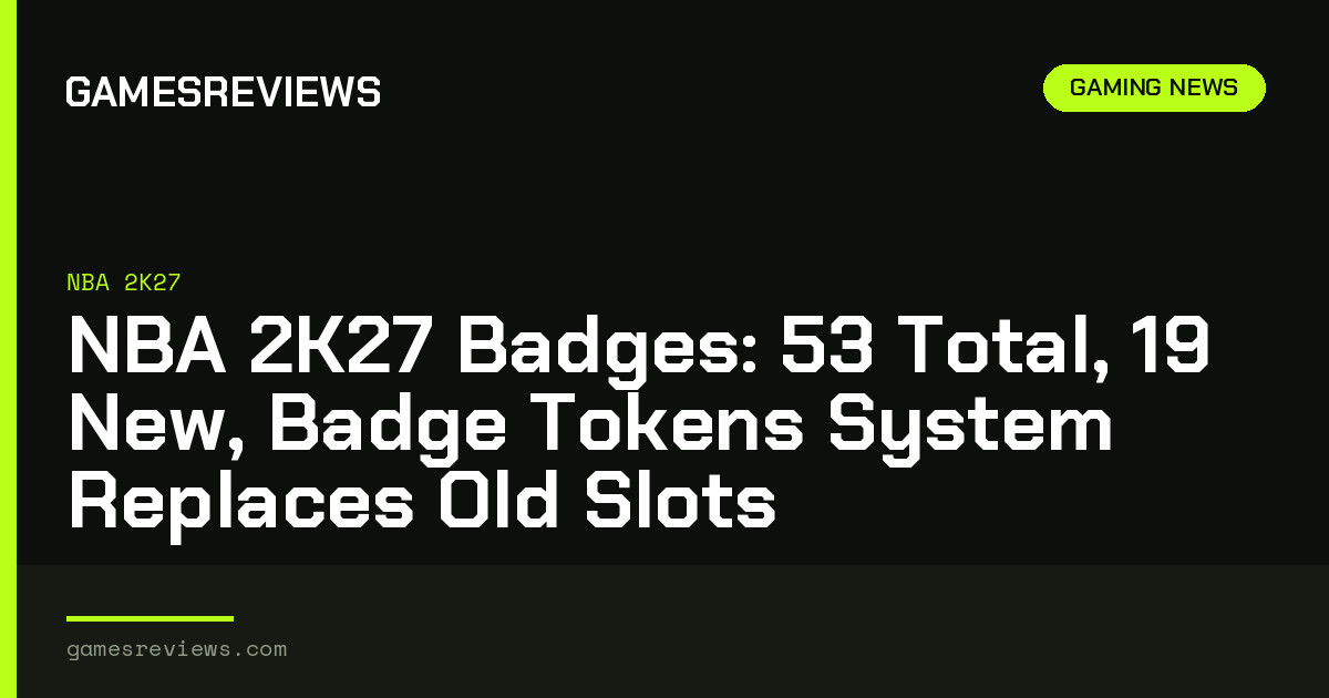 NBA 2K27 Badges: 53 Total, 19 New, Badge Tokens System Replaces Old Slots