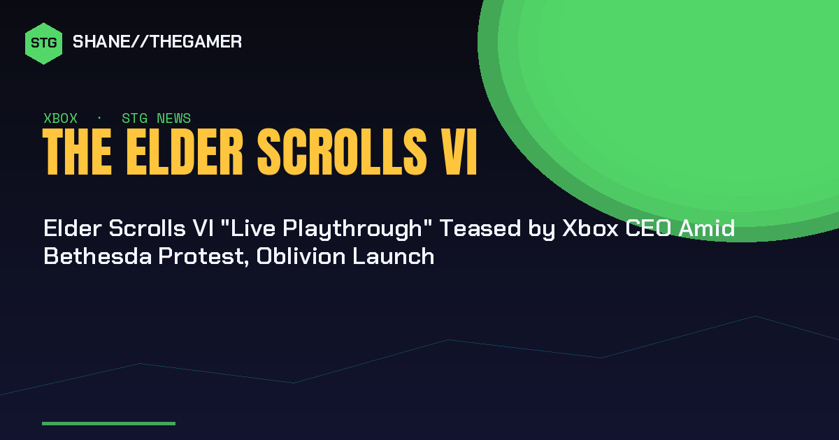 Elder Scrolls VI "Live Playthrough" Teased by Xbox CEO Amid Bethesda Protest, Oblivion Launch