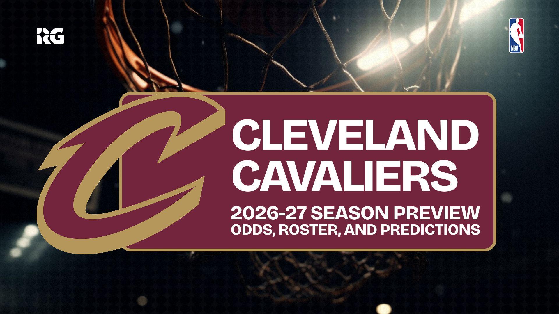 Cleveland Cavaliers 2026-27 Odds, Predictions and Best Bets